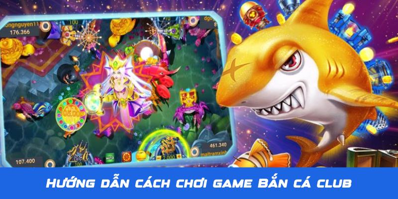 Bắn Cá Club - Thiên Đường Săn Bắn Đại Dương Số 1 Tại Jun88 4 Hướng dẫn tham gia game Bắn Cá Club cụ thể cho newbie